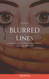 Blurred Lines: A History of Violence and Abuse against Women